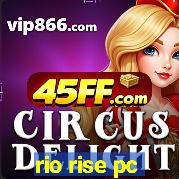 rio rise pc